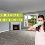 how to get rid new carpet smell